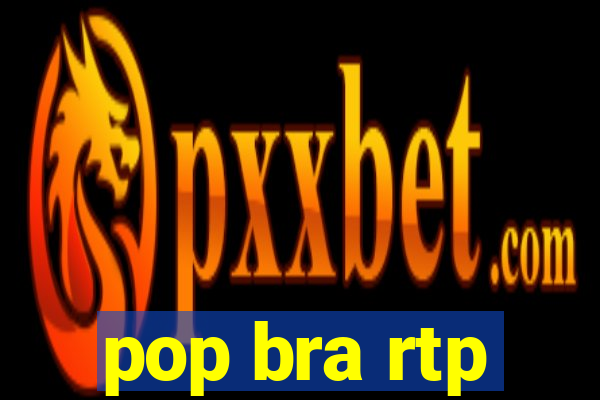 pop bra rtp